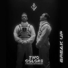 TWO COLORS - Break Up (U.1 Edit)
