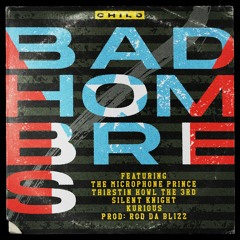 Bad Hombres Ft TMP, Thirstin Howl the 3rd, Silent Knight & Kurious prod by Rod Da Blizz