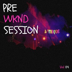 Pre WKND Session | Vol 04