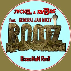 JackEL & RV3RS  (feat. General Jah Mikey) - Rootz (BissoMaN RmX)