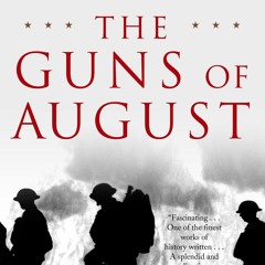 DOWNLOAD eBook The Guns of August The Pulitzer Prize-Winning Classic About the Outbreak of Wo