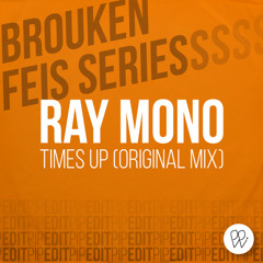 Bbm - Ray Mono - Times Up (PipEdit)- FREE DOWNLOAD