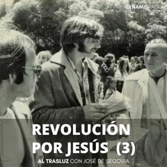 Revolución Por Jesús (3) - Al trasluz con José de Segovia