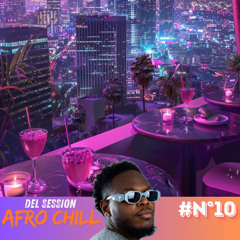 DEL SESSION #N°10 🍹💫🌇 AFRO CHILL VIBE