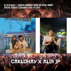 DJ TotoJawo ™ - '' SEMATA KARNAMU X BIKIN AKU KESAL '' FUNKOT REQ [ CAKLOHAY X ALDI JP ] 2022