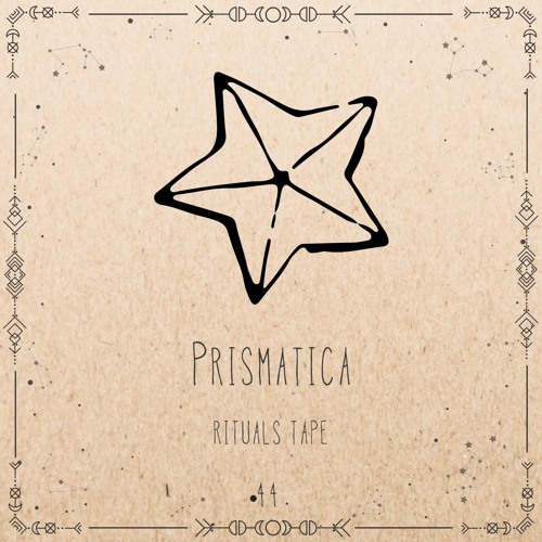Prismatica - Rituals Tape •44