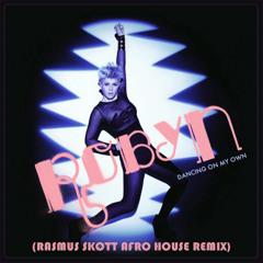 Dancing On My Own (RASMUS SKØTT AFRO HOUSE REMIX)