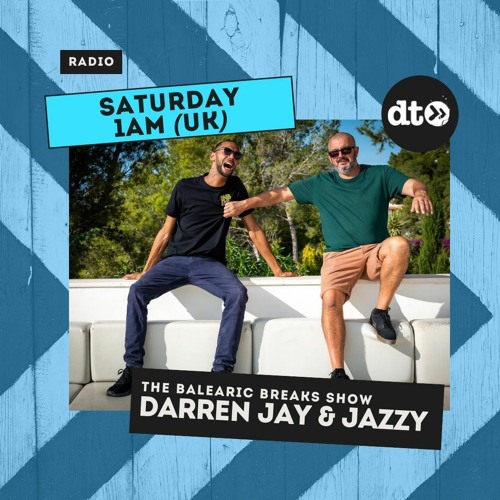 The Balearic Breaks Show Episode 6 Hosted By Darren Jay & Jazzy