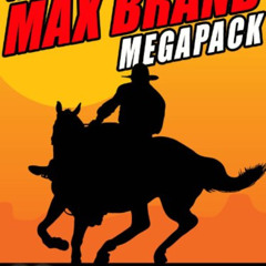 free PDF 📘 The Max Brand Megapack by  Max Brand &  Frederick Faust [KINDLE PDF EBOOK