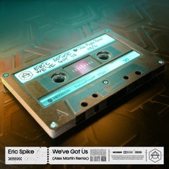 Eric Spike - We've Got Us (Alex Martin Remix)