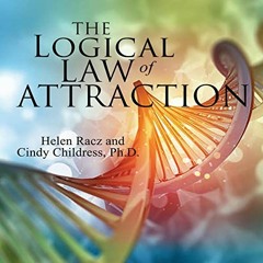 [View] KINDLE PDF EBOOK EPUB The Logical Law of Attraction by  Helen Racz,Cindy Childress PhD,Helen