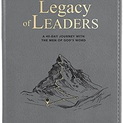 VIEW EPUB 💞 Legacy of Leaders: A 40-Day Journey with the Men of God’s Word by  Rober