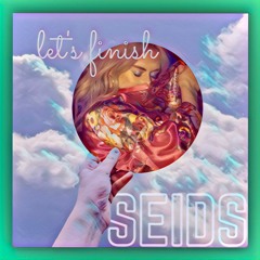 Let's finish - SEIDS (REMIX)