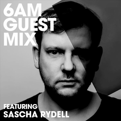 6AM Guest Mix: Sascha Rydell