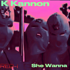 K Kannon - She Wanna (Prod. Shotty)