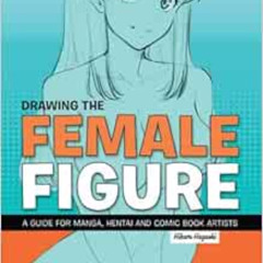 View EBOOK √ Drawing the Female Figure: A Guide for Manga, Hentai and Comic Book Arti
