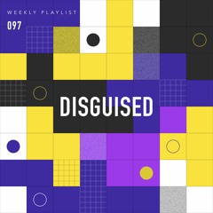 DISGUISED Weekly - 097