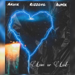 Akhir x Rizzovg x Aum1k - Love or Lust