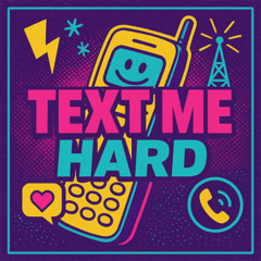 Text Me Hard