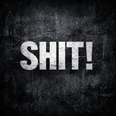SHIT!