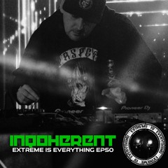 INQOHERENT / EXTREME IS EVERYTHING #50 ON TOXIC SICKNESS / JANUARY / 2021
