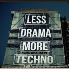 Less.Drama.More.Techno