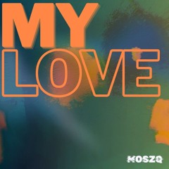 Moszq - My Love
