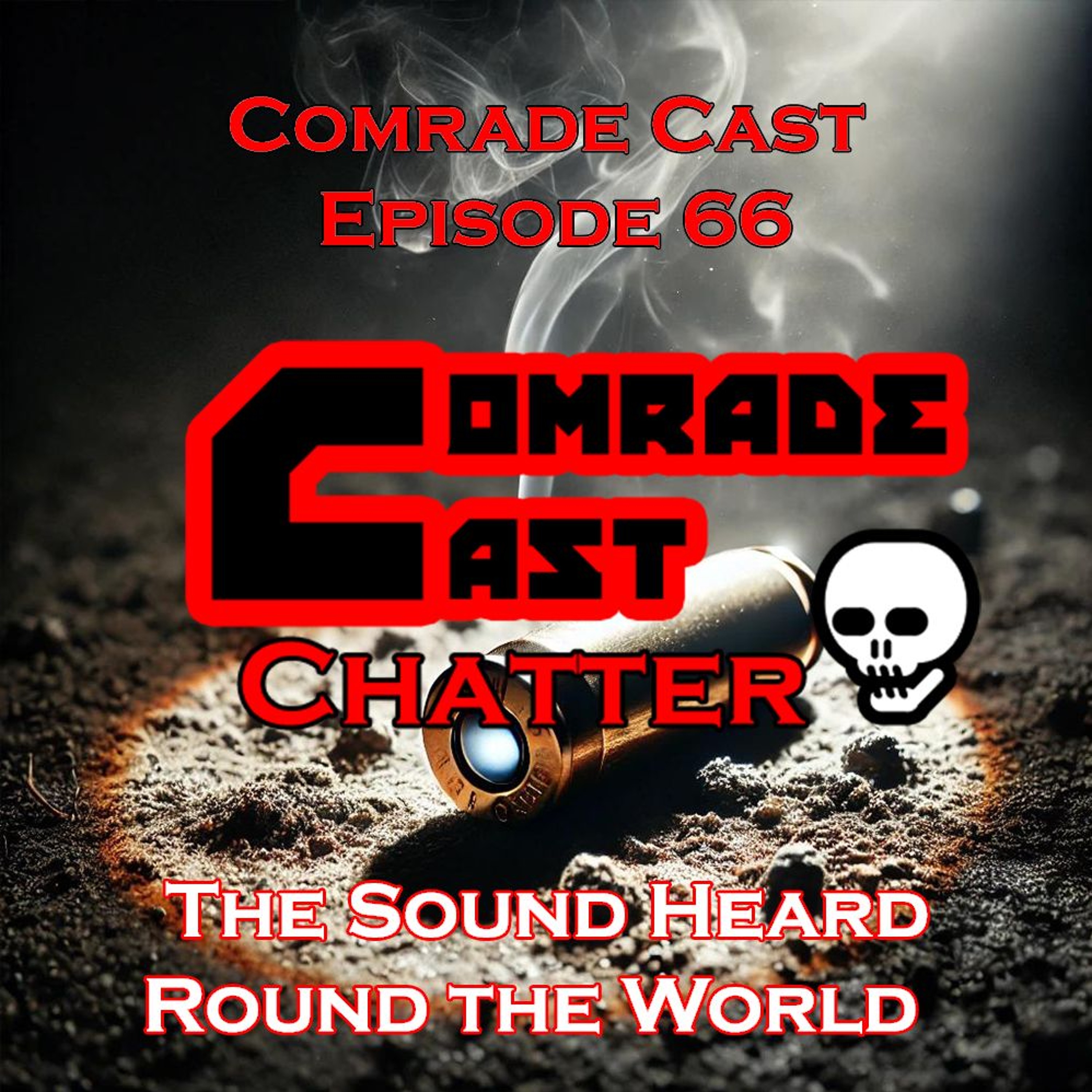 The Sound Heard Round the World | Comrade Cast Episode  66
