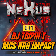 NEXUS NEW BLOOD - DJ TRIPIN T MCS NRG B2B IMPACT CD1