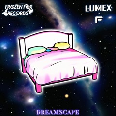 Lumex - Dreamscape (Ft. FL!P)