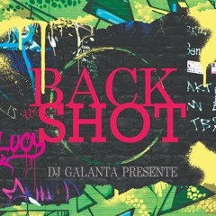 Back Shot Mix By Dj Galanta