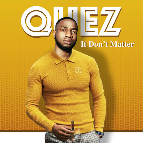 Stream It Don't Matter (Radio Edit) by Quez | Listen online for free on  SoundCloud