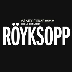 Premiere: Röyksopp feat. Jamie Irrepressible "Here She Comes Again" (Vanity Crime Dub)