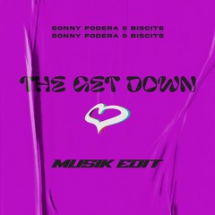 Sonny Fodera & Biscits - The Get Down (MUSIK Edit)