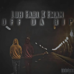 Luh Earl X Eman50K Off Da Rip