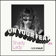 On Your Feat. #4 Shady Lady