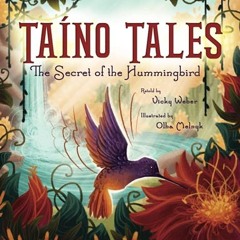 Read✔ ebook✔ ⚡PDF⚡ Taíno Tales: The Secret of the Hummingbird (Taino Tales)