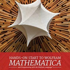 Read [PDF EBOOK EPUB KINDLE] Hands-on Start to Wolfram Mathematica and Programming with the Wolfram