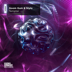 Stylo & Goom Gum - Tempter (Original Mix)