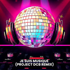 Je Suis Musique (Project DCB Remix)