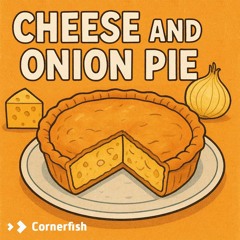 An Ode to Cheese And Onion Pie