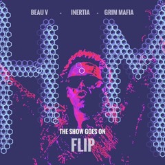 The Show Goes On [FLIP] - (w/ INERTIA & Grim Mafia)
