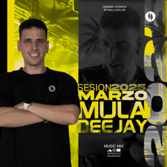 Sesion Marzo 2025 Mula Deejay