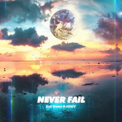 AKAEV & Knit Brwon - Never Fail