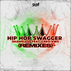 Shameless Feat CRKD VWS - Hip Hop Swagger (Gangbusters Remix)OUT NOW