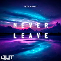 Then Kenny - Never Leave [Outertone Release]