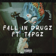 FALL IN DRUGZ Ft. TAPGZ