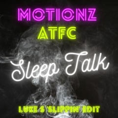 Motionz x ATFC - Sleep Talk (Luke S 'Slippin' Edit)