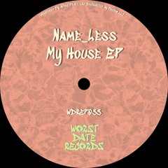 Name Less - My House [WDREP033]