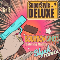 SuperStyle Deluxe - Bourbon Shots (Slynk Remix)